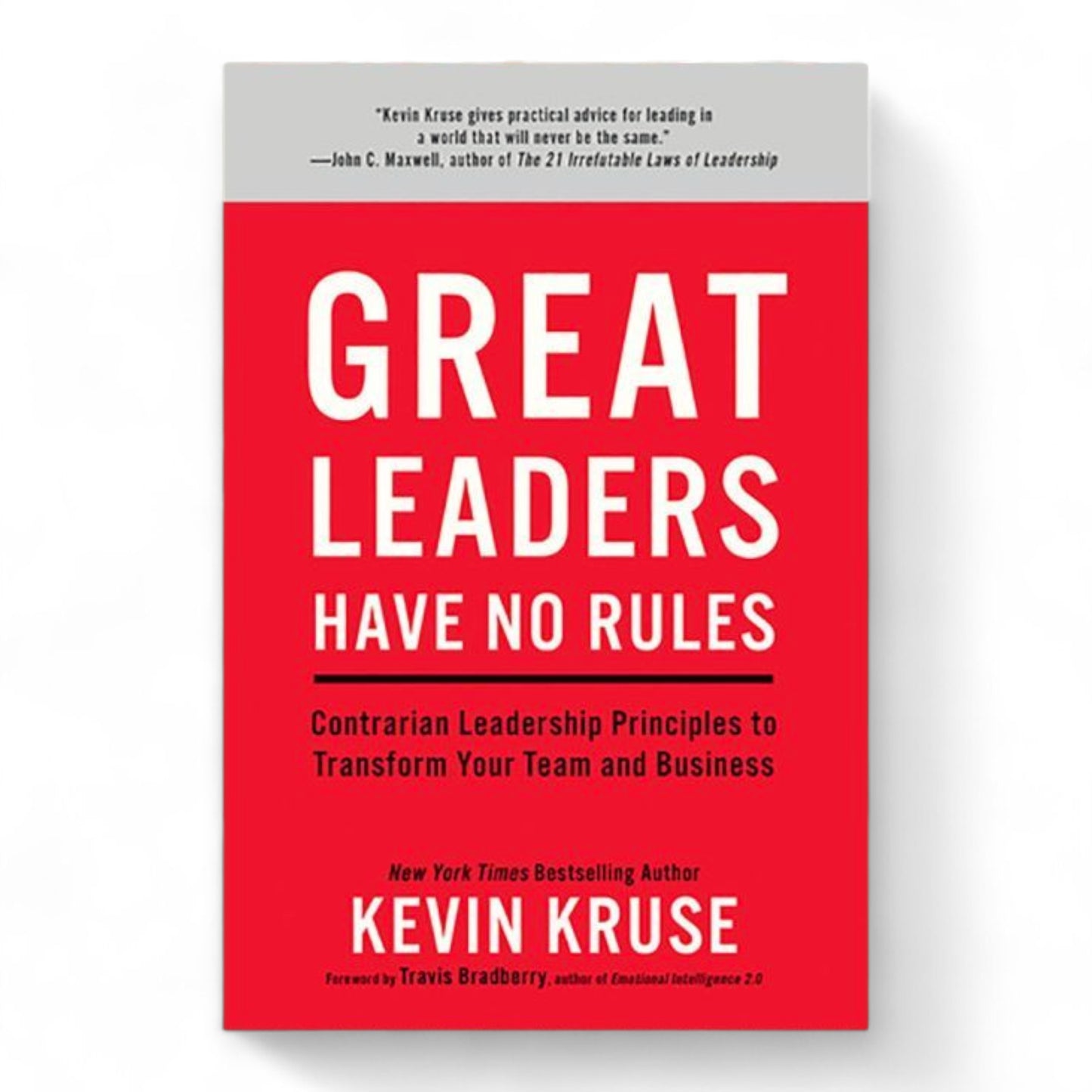 Great Leaders Have No Rules: Contrarian Leadership Principles to Transform Your Team and Business