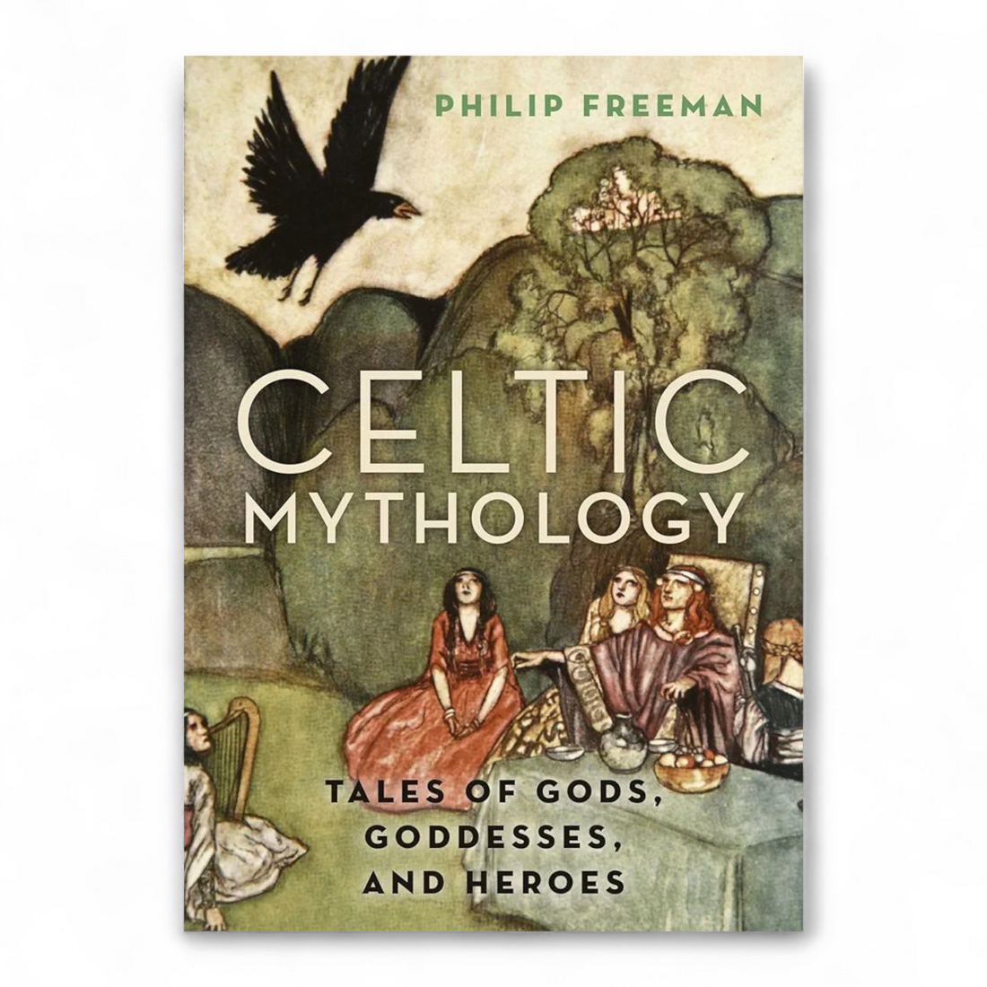 Celtic Mythology: Tales of Gods, Goddesses, and Heroes by Philip Freeman