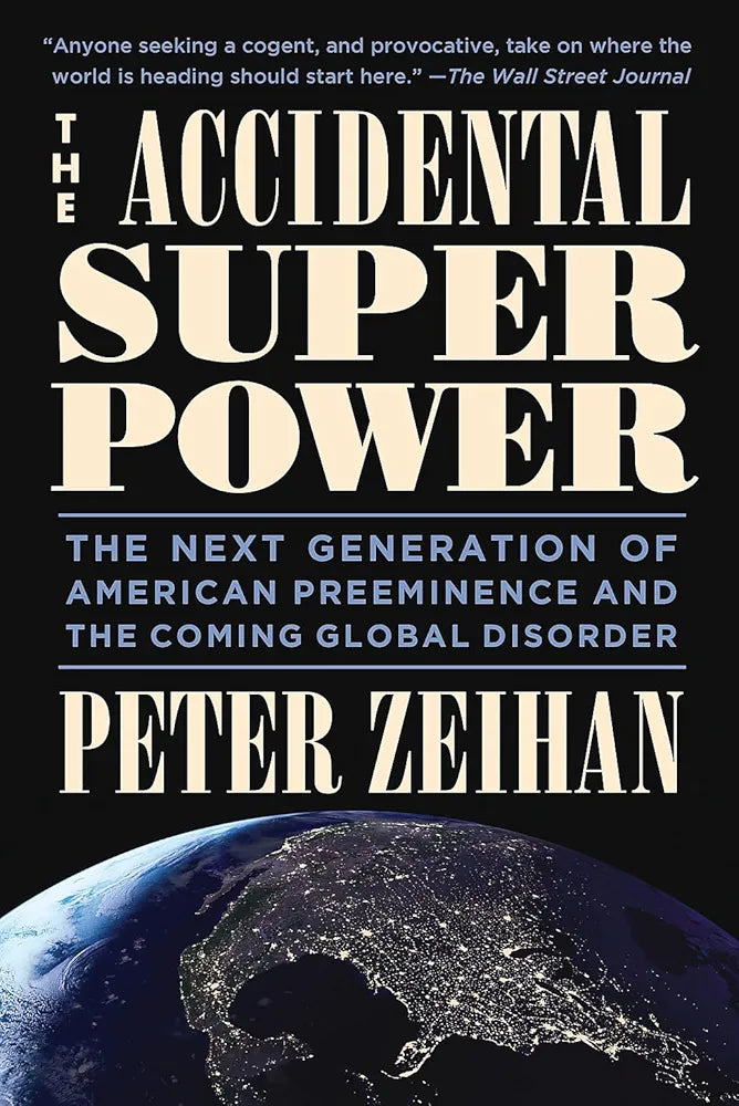 The Accidental Superpower: The Next Generation of American Preeminence and the Coming Global Disorder
by Peter Zeihan