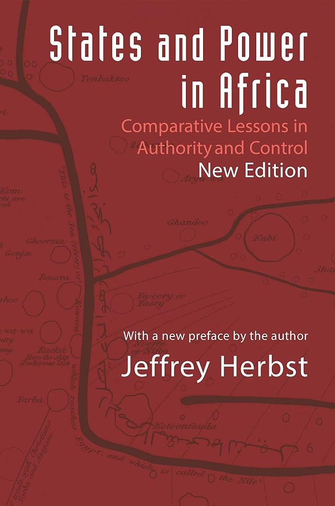 States and Power in Africa: Comparative Lessons in Authority and Control — Jeffrey Herbst