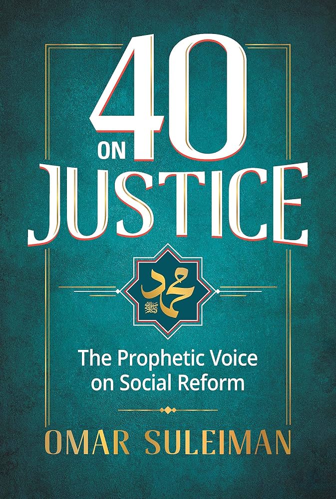 40 on Justice: The Prophetic Voice on Social Reform by Omar Suleiman book cover