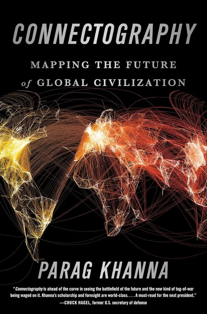Connectography: Mapping the Future of Global Civilization
by Parag Khanna