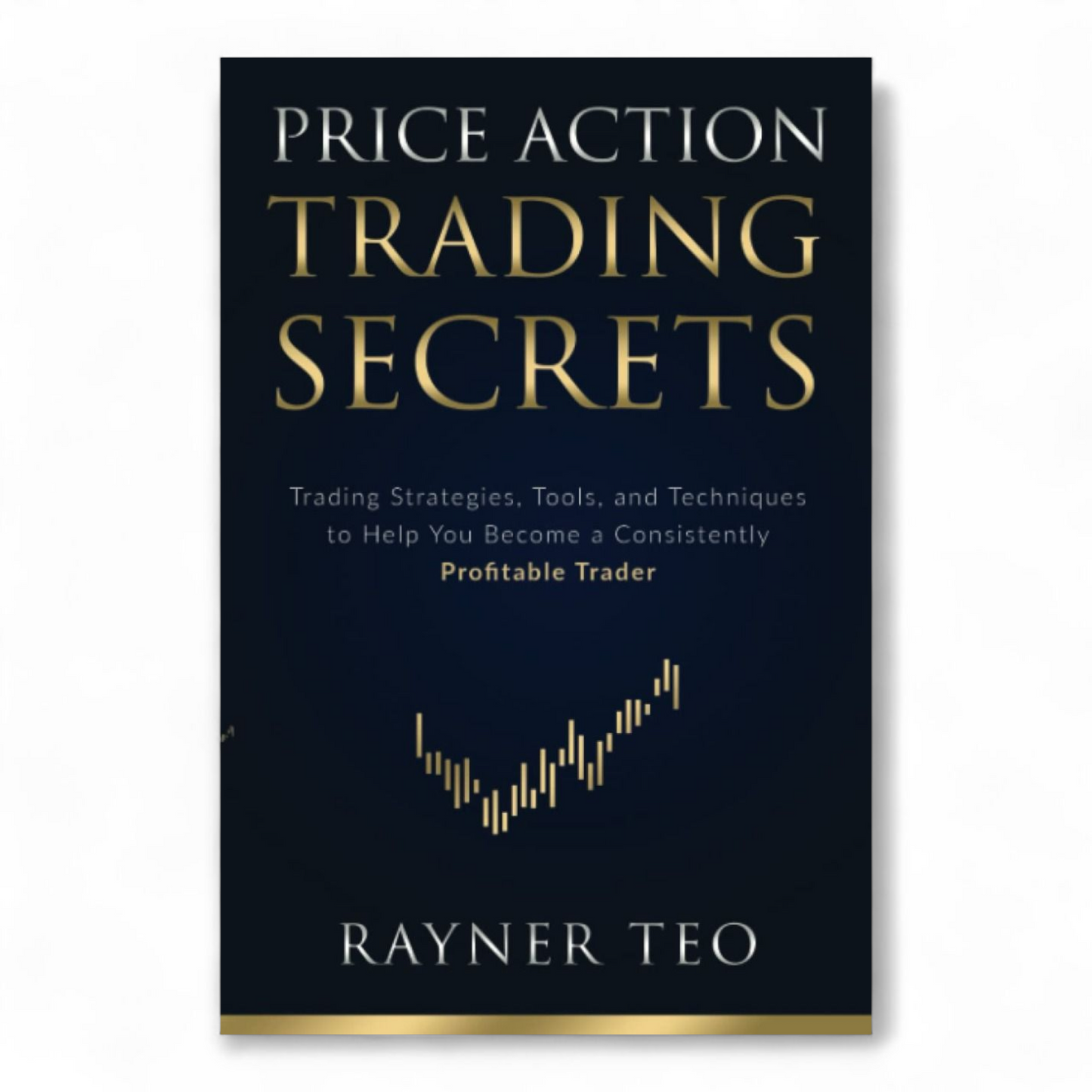 Price Action Trading Secrets by Rayner Teo