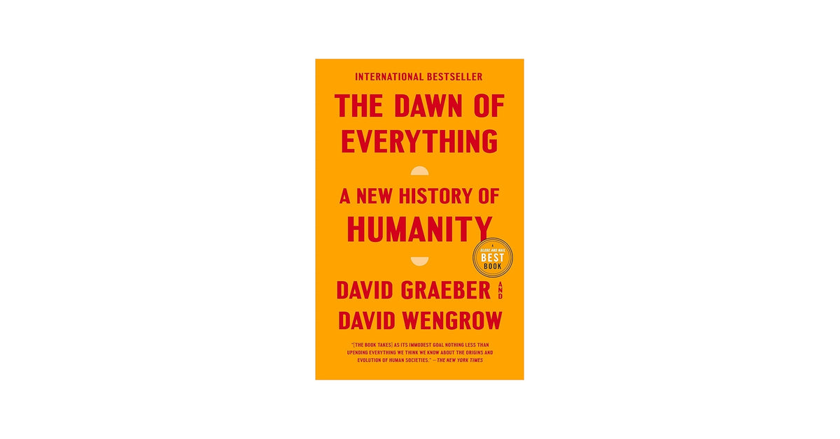 The Dawn of Everything
Book by David Graeber and David Wengrow