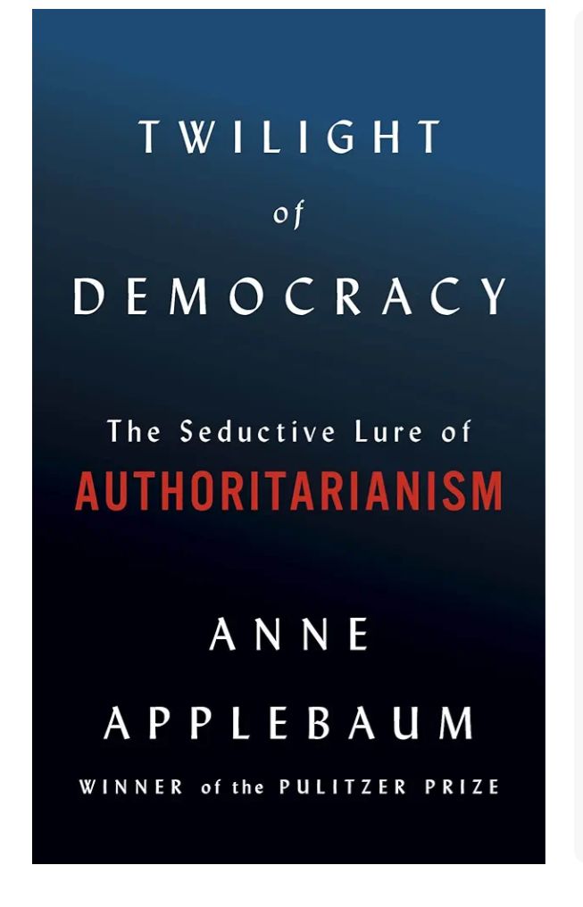 Twilight of Democracy
Book by Anne Applebaum