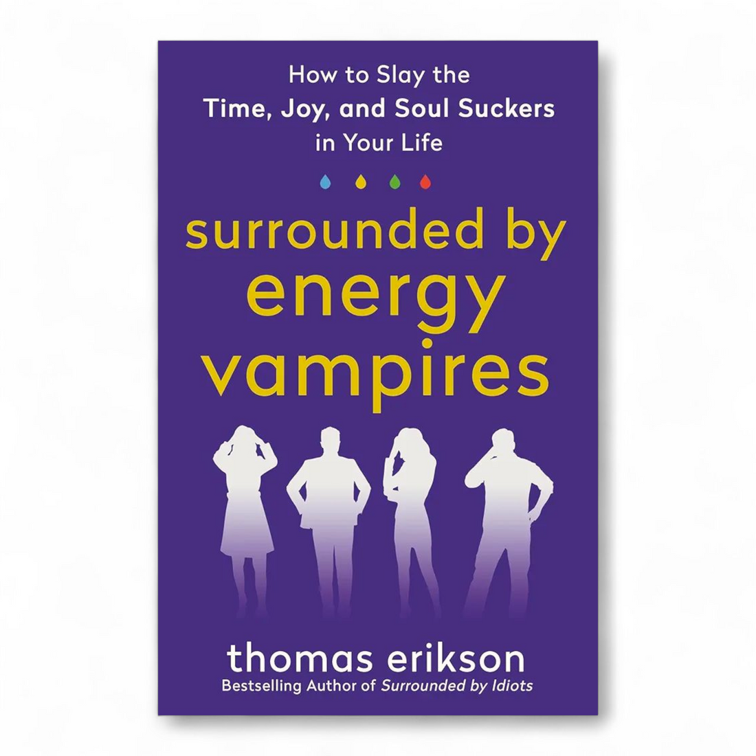 Surrounded by Energy Vampires by Thomas Erikson