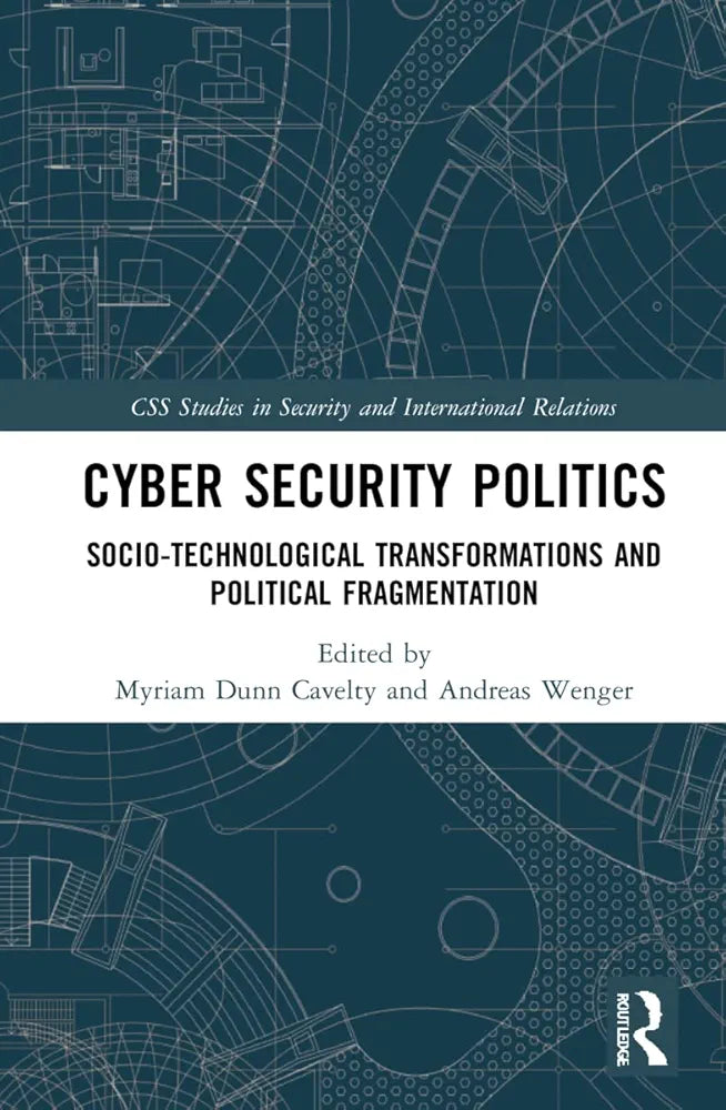 The Politics of Cyber-Security by Myriam Dunn Cavelty