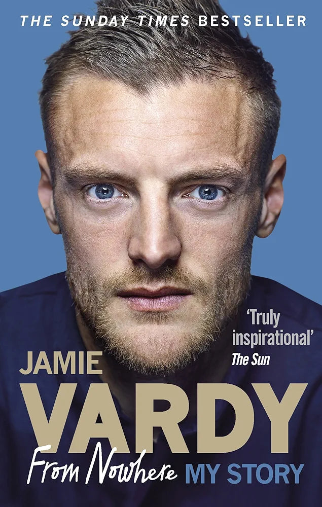 Jamie Vardy: From Nowhere, My Story by Jamie Vardy