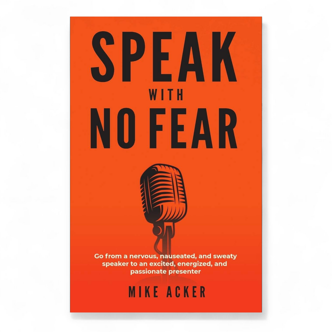 Speak With No Fear by Mike Acker