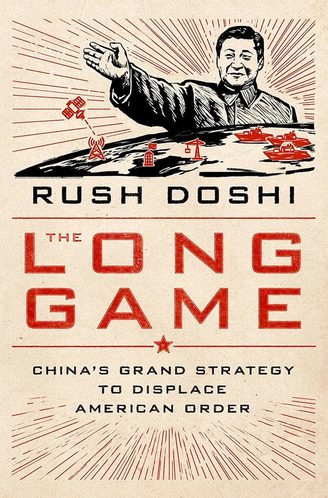 The Long Game: China's Grand Strategy to Displace American Order
by Rush Doshi