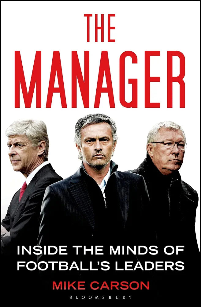 The Manager: Inside the Minds of Football's Leaders by Mike Carson