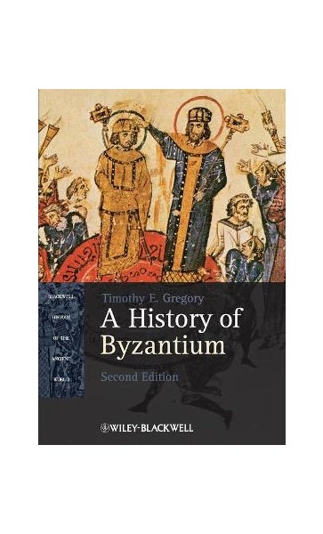 A History of Byzantium (2nd Edition) by Timothy E. Gregory