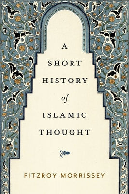 A Short History of Islamic Thought book cover