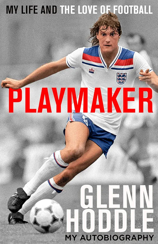 Playmaker: My Life and the Love of Football by Glenn Hoddle