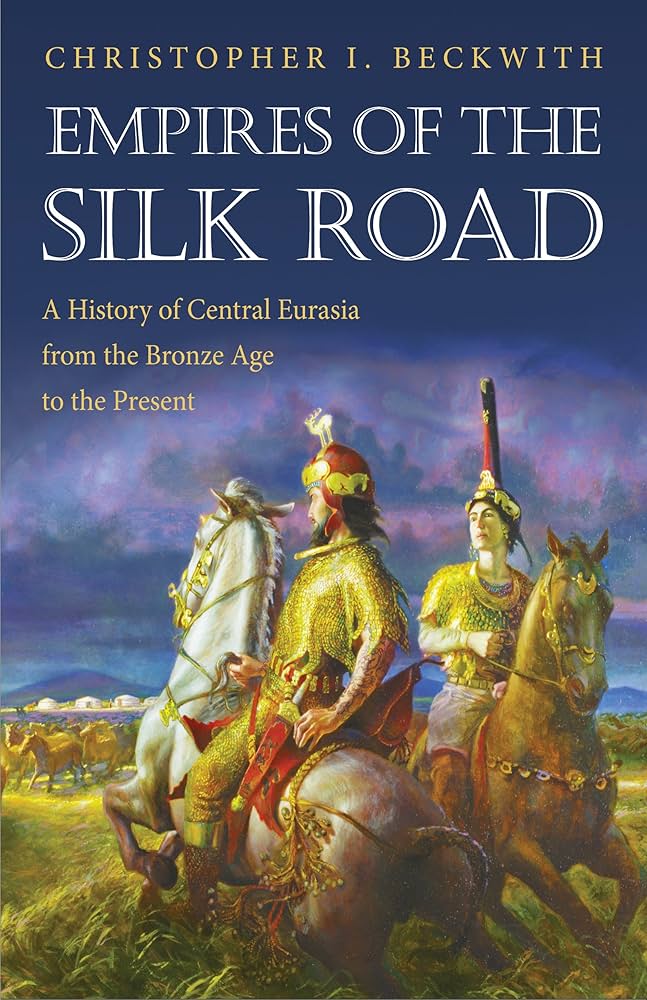 Empires of the Silk Road: A History of Central Eurasia from the Bronze Age to the Present
Book by Christopher I. Beckwith