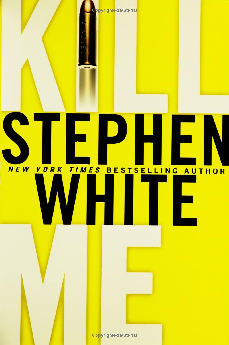 Kill Me Book by Stephen White book cover
