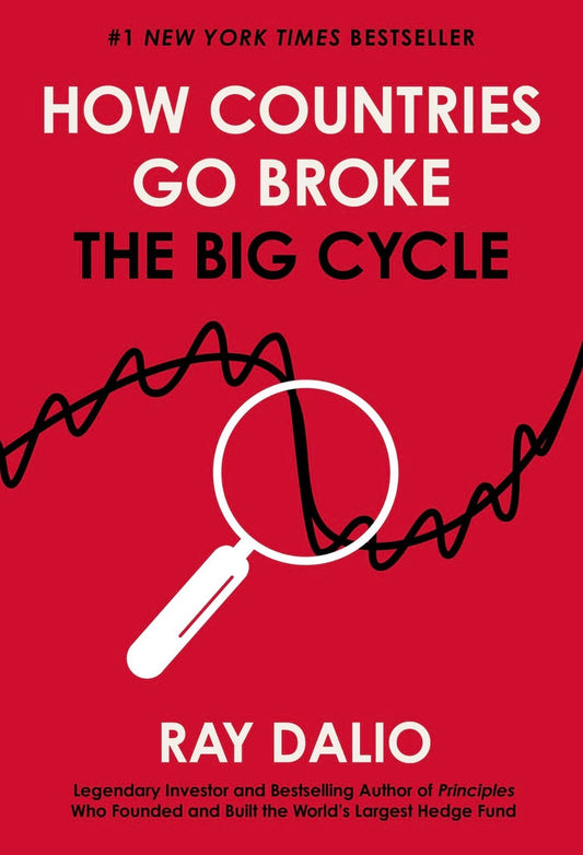 How Countries Go Broke: The Big Cycle By Ray Dalio