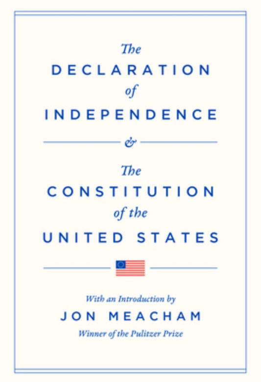 The Declaration of Independence and the Constitution of the United States By Thomas Jefferson and others