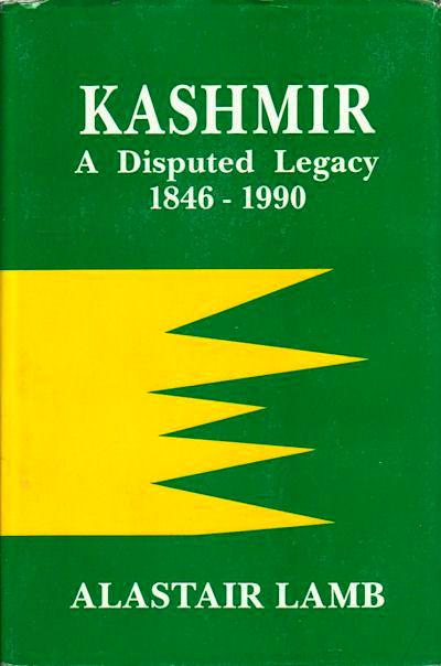 Kashmir A disputed legacy by Alastair Lamb