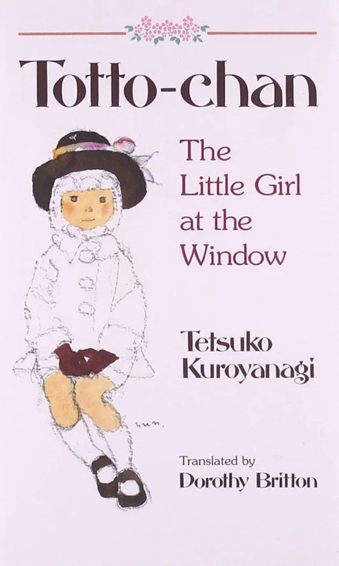 Totto-Chan: The Little Girl at the Window by Tetsuko Kuroyanagi book cover