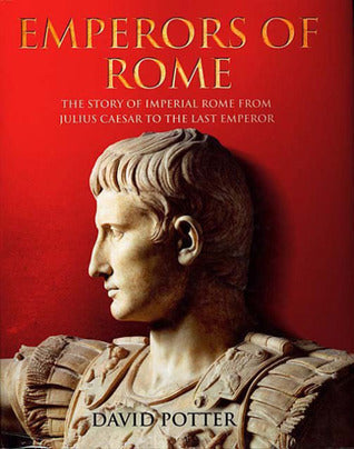 The Emperors of Rome by David Stone Potter