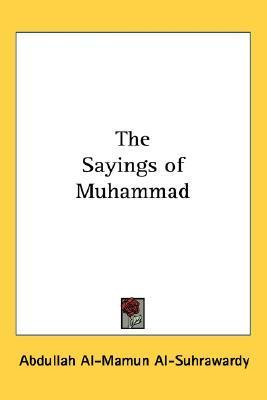 The Sayings of Muhammad by Abdullah al-Mamun al-Suhrwardy book cover