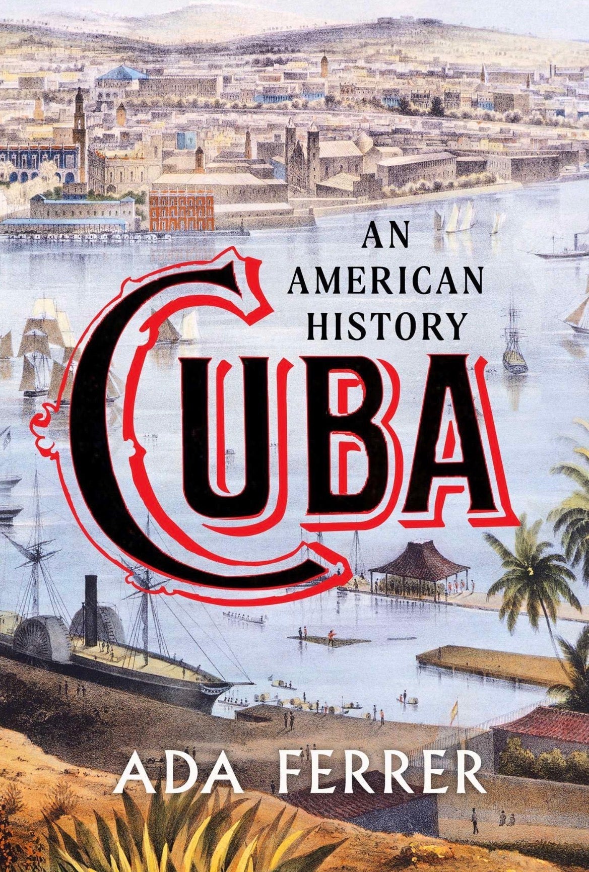 Cuba: An American History
By Ada Ferrer