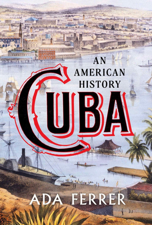 Cuba: An American History
By Ada Ferrer