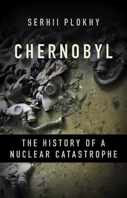 Chernobyl: The History of a Nuclear Catastrophe book cover