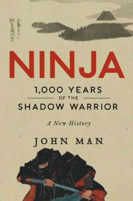 Ninja: 1,000 Years of the Shadow Warrior by John Man book cover