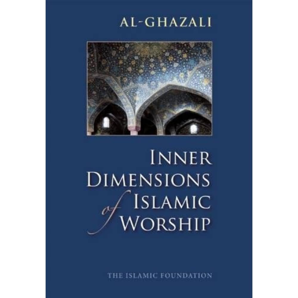Inner Dimensions of Islamic Worship by Abu Hamid al-Ghazali book cover
