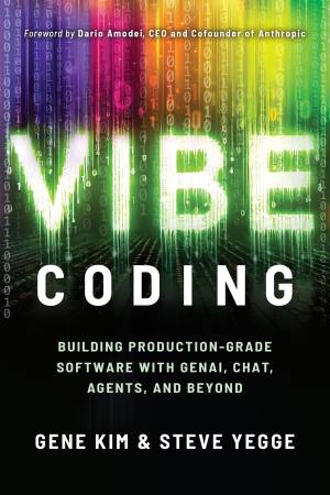Vibe Coding by Gene Kim & Steve Yegge