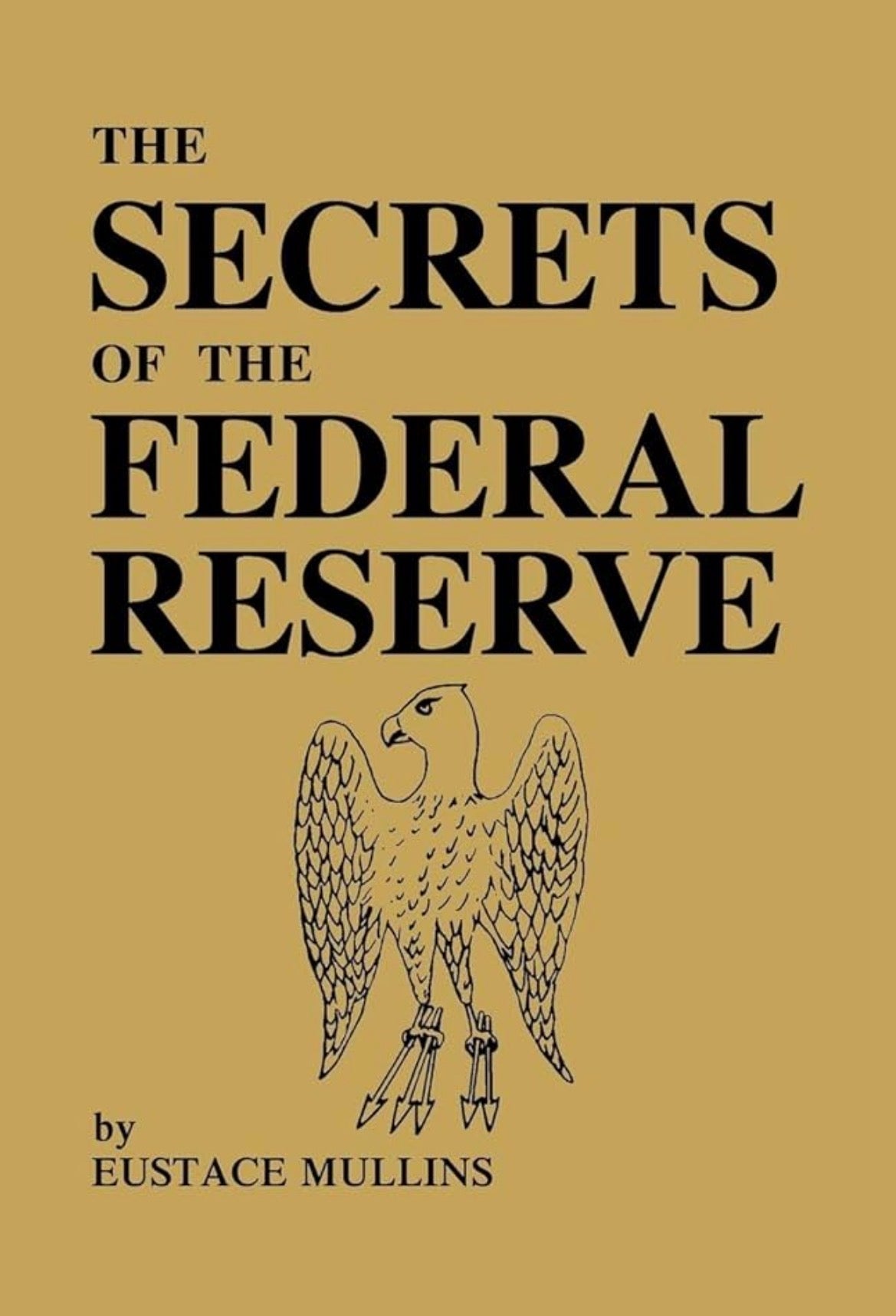 The Secrets of the Federal Reserve By Eustace Mullins