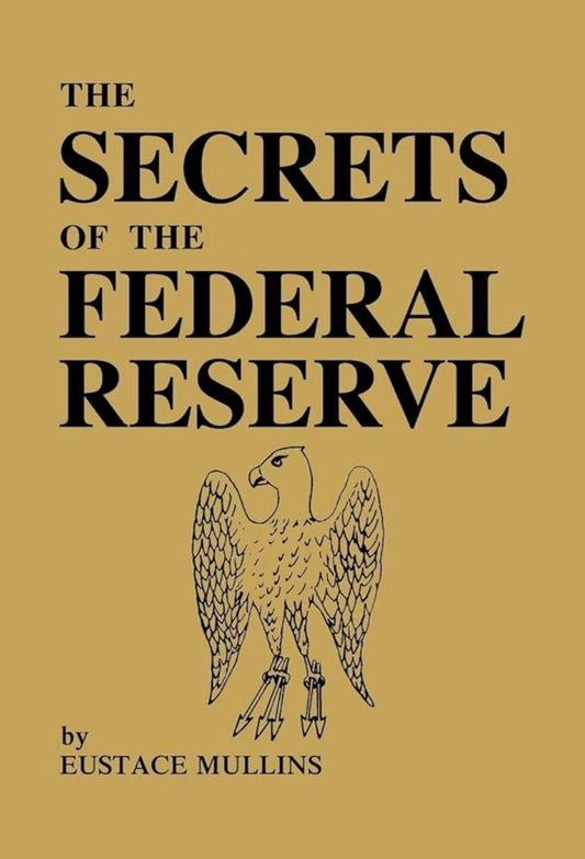 The Secrets of the Federal Reserve By Eustace Mullins