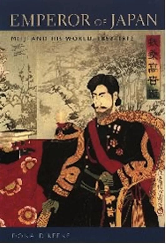 Emperor of Japan: Meiji and His World, 1852-1912 book cover