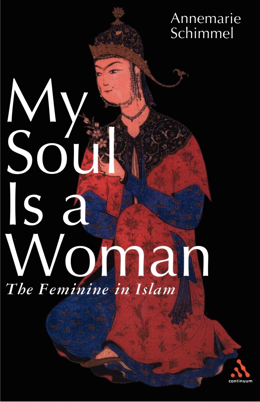 My Soul Is a Woman: The Feminine in Islam by Annemarie Schimmel book cover