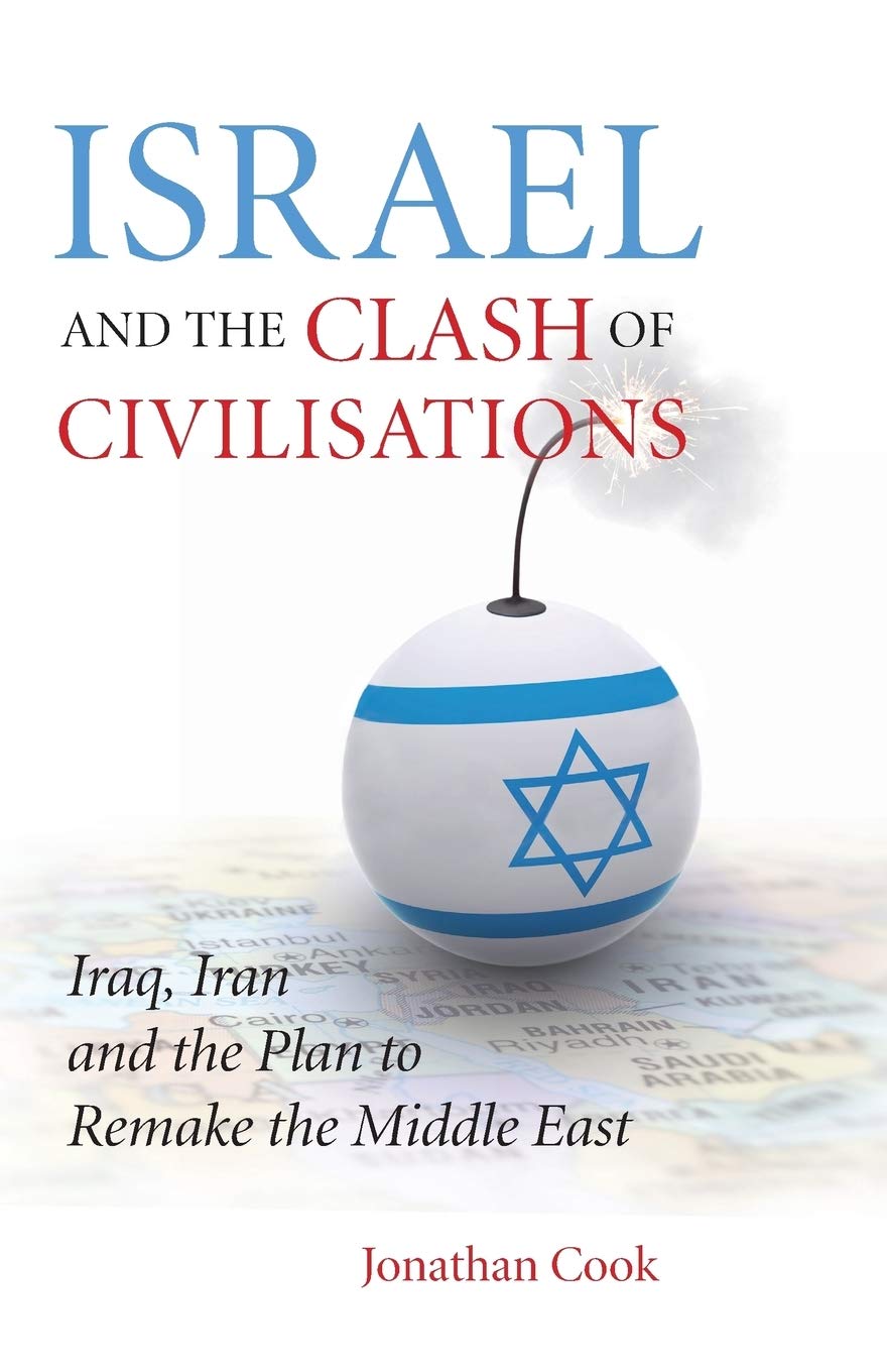 Israel and The Clash of Civilisations: Iraq, Iran and The Plan to Remake The Middle East