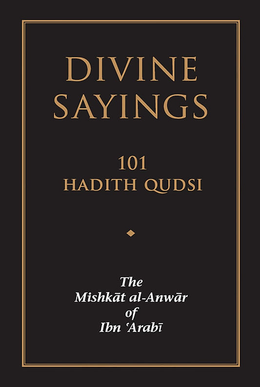 Divine Sayings: 101 Hadith Qudsi - The Mishkat al-Anwar of Ibn Arabi by Ibn Arabi book cover