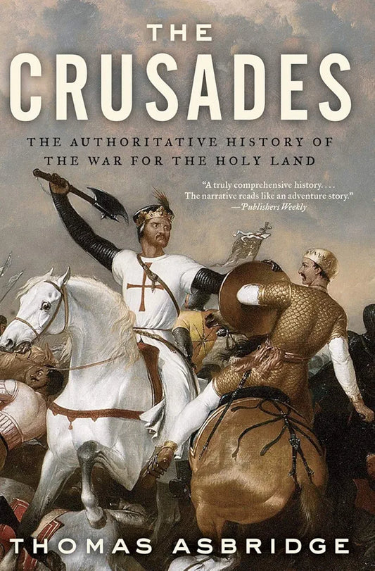 The Crusades: The Authoritative History of the War for the Holy Land by Thomas Asbridge book cover