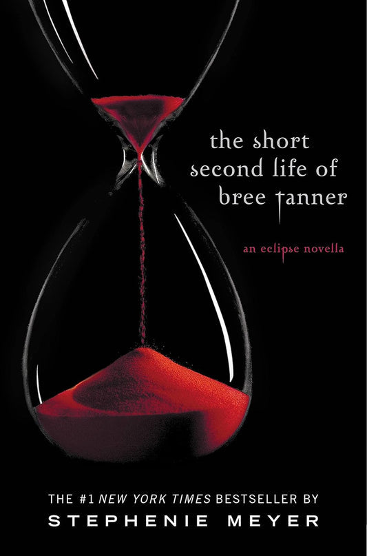 The Short Second Life of Bree Tanner: An Eclipse Novella (Twilight Saga 3.5) by Stephenie Meyer