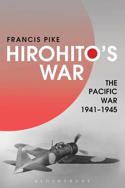 Hirohito's War: The Pacific War, 1941–1945 by Francis Pike book cover
