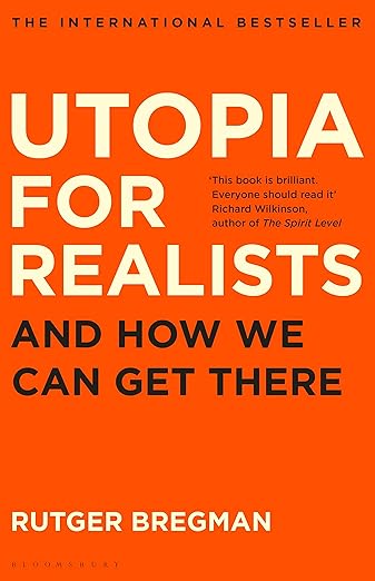 Utopia for Realists: And How We Can Get There by Rutger Bregman