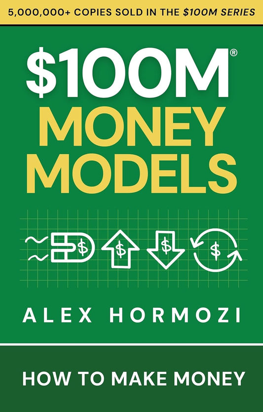 $100M Money Models: How To Make Money