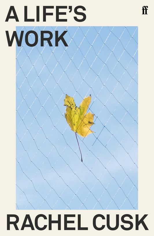 A Life's Work Book by Rachel Cusk