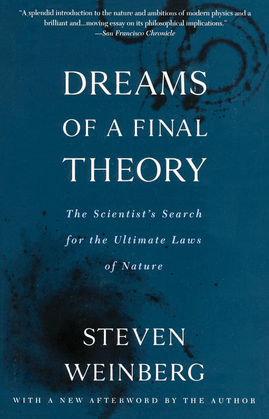 Dreams of a Final Theory: The Scientist’s Search for the Ultimate Laws of Nature