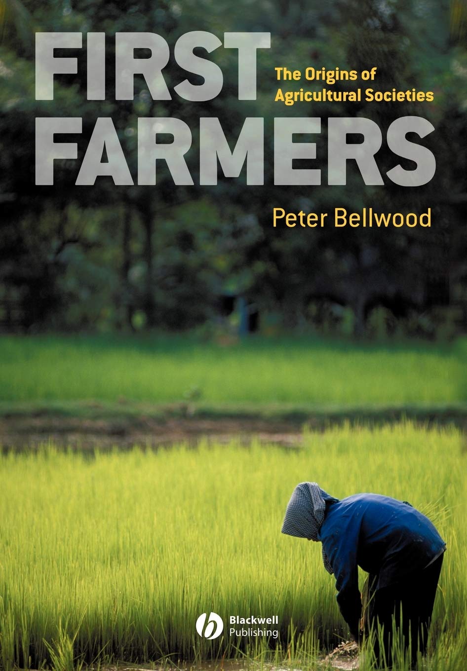 First Farmers- The Origins of Agricultural Societies