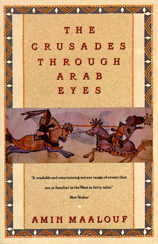 The Crusades Through Arab Eyes  by Amin Maalouf
