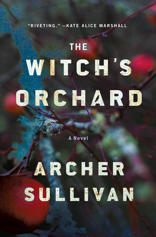 The Witch's Orchard: A Novel by Archer Sullivan book cover