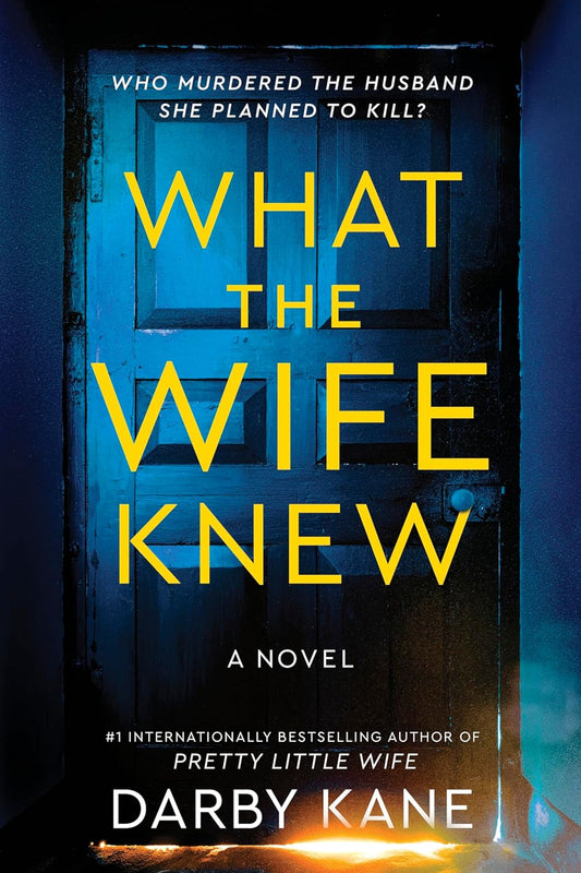 What the Wife Knew: A Novel by Darby Kane book cover