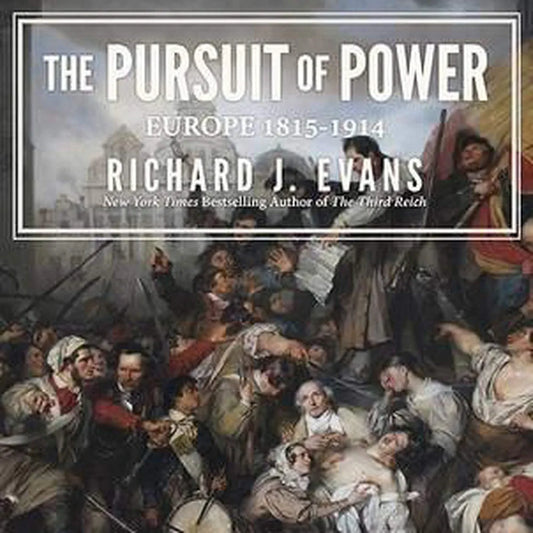 The Pursuit of Power: Europe 1815–1914 by Richard J. Evans book cover